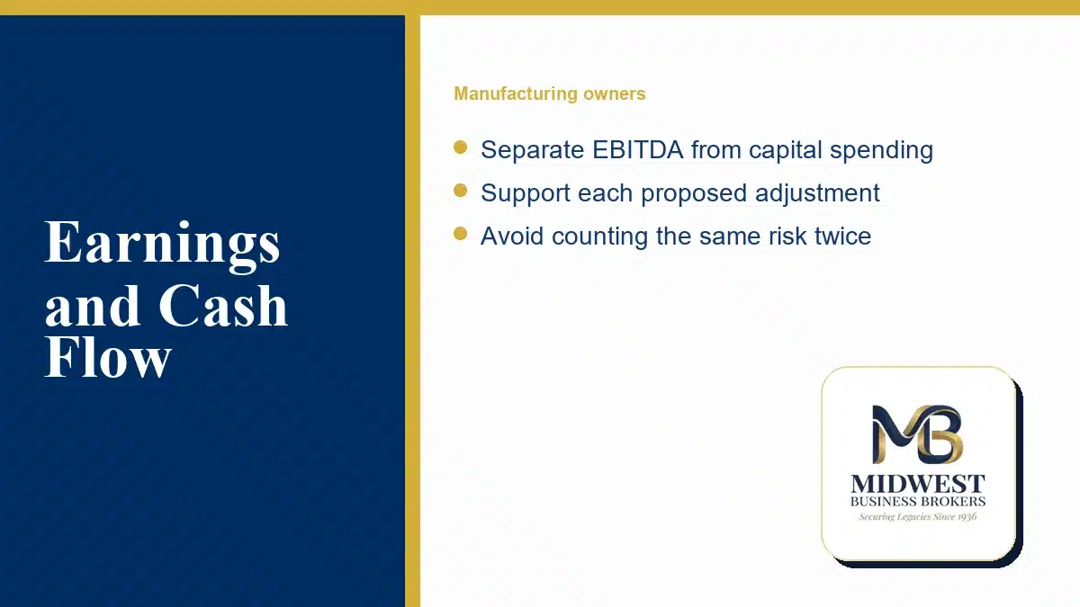 Earnings and Cash Flow: Separate EBITDA from capital spending; Support each proposed adjustment; Avoid counting the same risk twice
